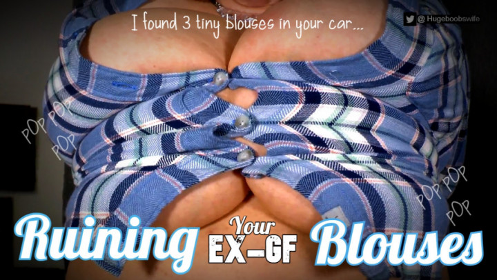 Ruining your Ex-Gf Blouses - September 20, 2022