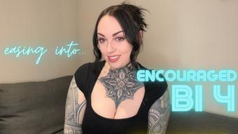 Easing Into Encouraged-Bi 4 (MissValentina)