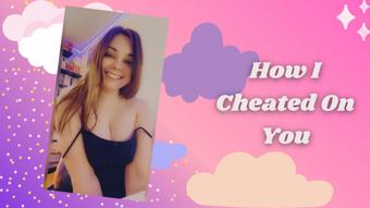 How I Cheated On You - April 23, 2022 (xGwen Ivy)