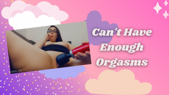 Can't Have Enough Orgasms - October 24, 2021