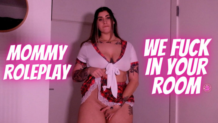 Mommy Roleplay - We fuck in your room