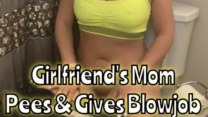 Girlfriend's Mom Pees and Gives Blowjob - Apr 13, 2022
