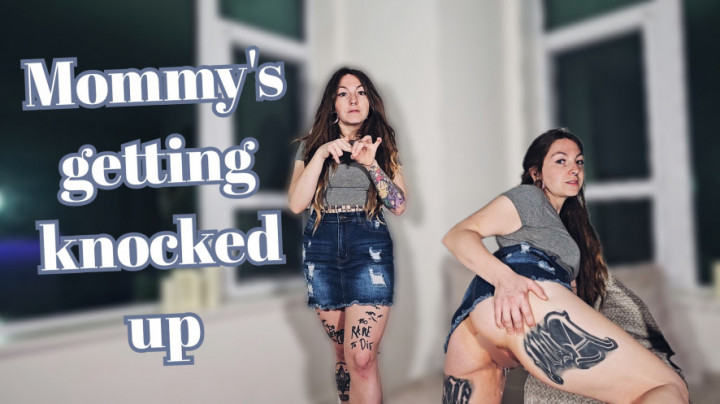Mommy's getting knocked up - April 27, 2024