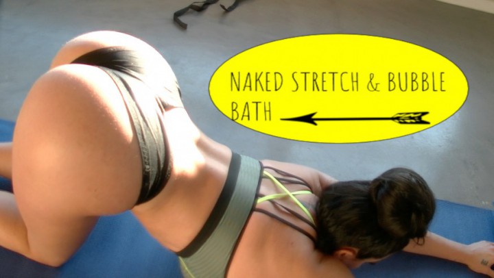 HD Naked stretch and bubble bath - November 10, 2017
