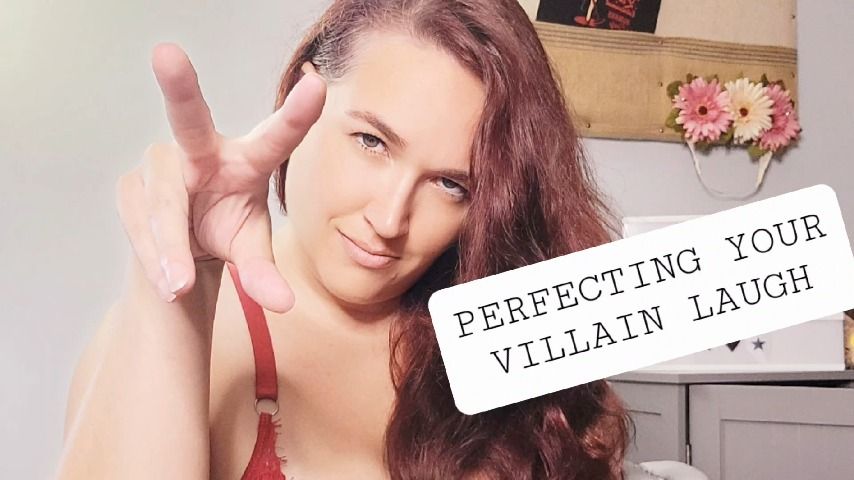 Perfecting your Evil Villain Laugh - August 31, 2022
