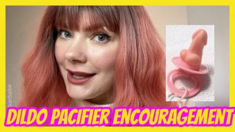 Dildo Pacifier Encouragement - February 17, 2025 (Yourhikerbabe)