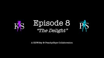 Episode 8 - The Delight (PeachySkye)