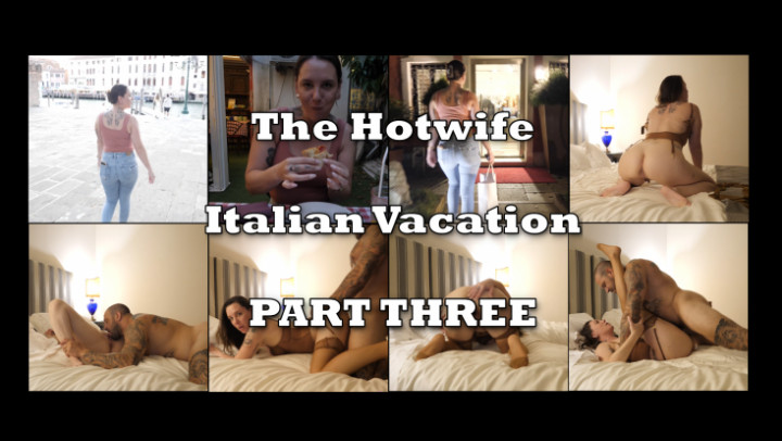 Hotwife Italian Vacation Part 3 - Breed Me - June 03, 2025