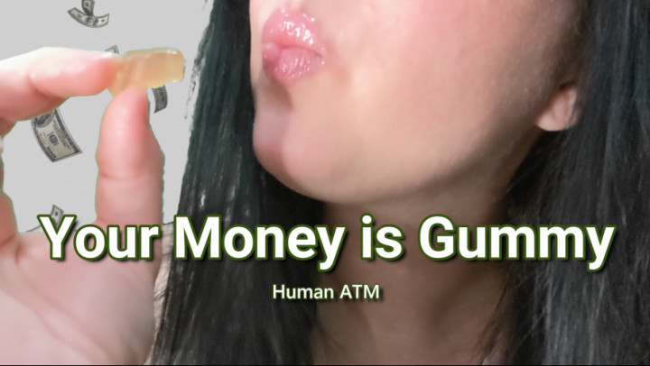 Your Money is Gummy: Human ATM - June 17, 2021