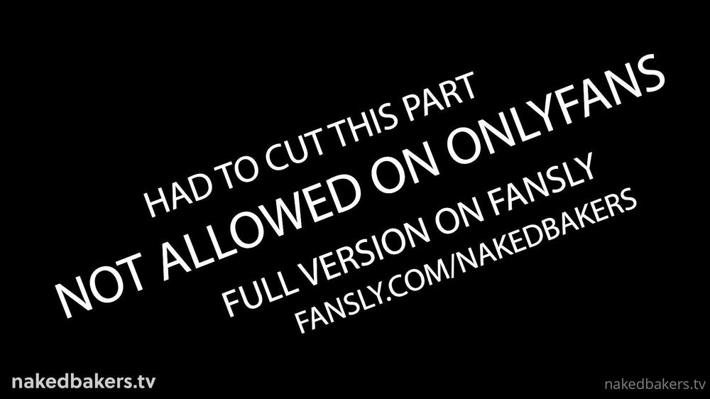 nakedbakers 376267658 2022 08 04 update i made an onlyfans appropriate version of my last video that they deleted. here is the origin