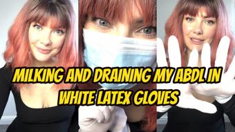 Milking And Draining My ABDL In White Latex Gloves - October 26, 2024 (Yourhikerbabe)